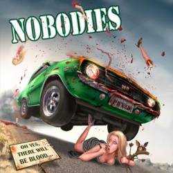 Nobodies : Oh Yes, There Will Be Blood